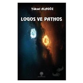 Logos ve Pathos - Yüksel Alagöz