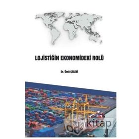 Lojistiğin Ekonomideki Rolü - Ümit Çelebi
