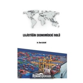Lojistiğin Ekonomideki Rolü - Ümit Çelebi