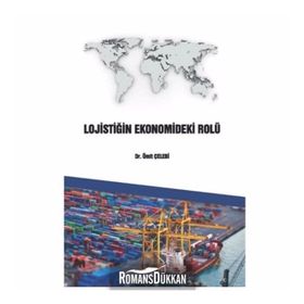 Lojistiğin Ekonomideki Rolü - Ümit Çelebi