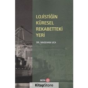 Lojistiğin Küresel Rekabetteki Yeri - Nagehan Uca