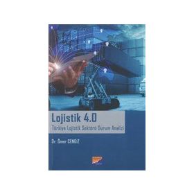 Lojistik 4.0 Türkiye Lojistik Sektörü Durum Analizi - Ömer Cengiz