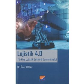 Lojistik 4.0 Türkiye Lojistik Sektörü Durum Analizi - Ömer Cengiz