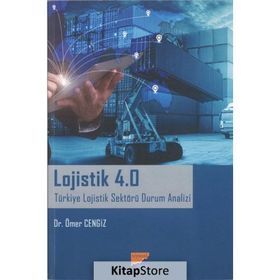Lojistik 4.0 Türkiye Lojistik Sektörü Durum Analizi - Ömer Cengiz