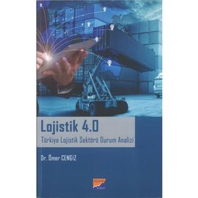 Lojistik 4.0 Türkiye Lojistik Sektörü Durum Analizi - Ömer Cengiz