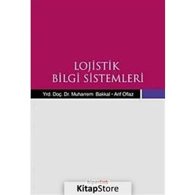 LOJISTIK BILGI SISTEMLERI - ARIF OFLAZ;MUHARREM BAKKAL