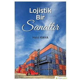 Lojistik Bir Sanattır - Halit Kaya