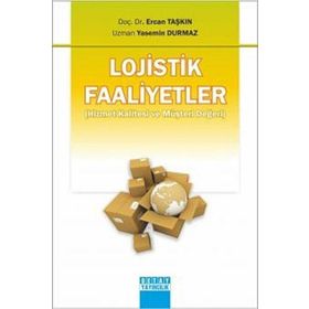 LOJISTIK FAALIYETLER (HIZMET KALITESI VE MÜŞTERİ DEĞERİ) - ÖZGÜR YILMAZ