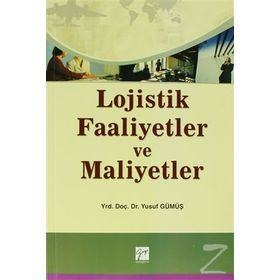 LOJISTIK FAALIYETLER VE MALIYETLER - YUSUF GÜMÜŞ