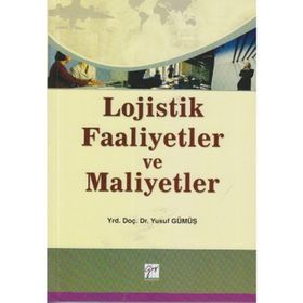 LOJISTIK FAALIYETLER VE MALIYETLER - YUSUF GÜMÜŞ