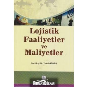 LOJISTIK FAALIYETLER VE MALIYETLER - YUSUF GÜMÜŞ
