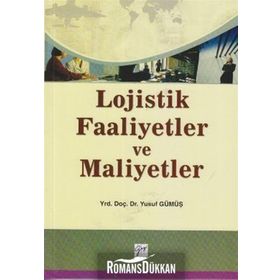 LOJISTIK FAALIYETLER VE MALIYETLER - YUSUF GÜMÜŞ