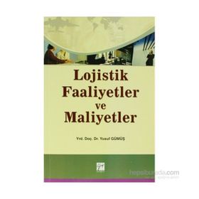 LOJISTIK FAALIYETLER VE MALIYETLER - YUSUF GÜMÜŞ