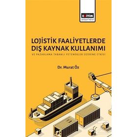 Lojistik Faaliyetlerde Dış Kaynak Kullanımı - Murat Öz