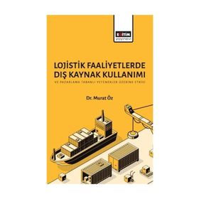 Lojistik Faaliyetlerde Dış Kaynak Kullanımı - Murat Öz