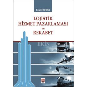 Lojistik Hizmet Pazalarması ve Rekabet - Engin Koban