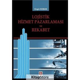Lojistik Hizmet Pazalarması ve Rekabet - Engin Koban