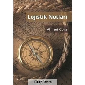 Lojistik Notları - Ahmet Cora