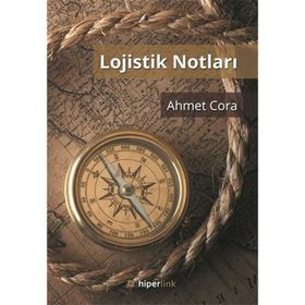 Lojistik Notları - Ahmet Cora