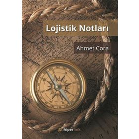 Lojistik Notları - Ahmet Cora