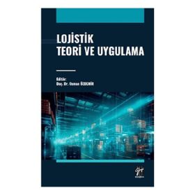 Lojistik Teori ve Uygulama Gazi Kitabevi
