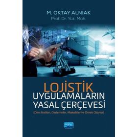 Lojistik Uygulamaların Yasal Çerçevesi M. Oktay Alnıak