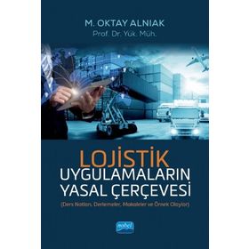 Lojistik Uygulamaların Yasal Çerçevesi M. Oktay Alnıak