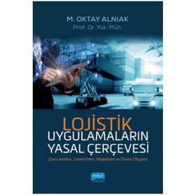 Lojistik Uygulamaların Yasal Çerçevesi M. Oktay Alnıak