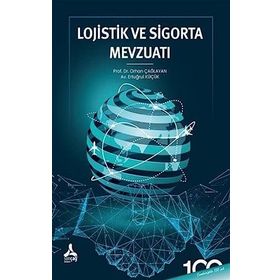 Lojistik ve Sigorta Mevzuatı Orhan Çağlayan Ertuğrul Küçük