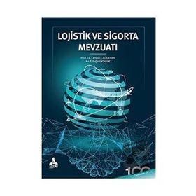Lojistik ve Sigorta Mevzuatı Orhan Çağlayan Ertuğrul Küçük