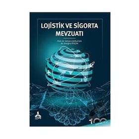 Lojistik ve Sigorta Mevzuatı Orhan Çağlayan Ertuğrul Küçük