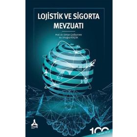 Lojistik ve Sigorta Mevzuatı Orhan Çağlayan Ertuğrul Küçük
