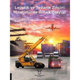 Lojistik ve Tedarik Zinciri Yönetiminde Örnek Olaylar Bihter Karagöz Taşkın