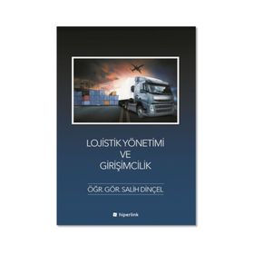 Lojistik Yönetimi ve Girişimcilik - Salih Dinçel