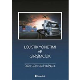 Lojistik Yönetimi ve Girişimcilik - Salih Dinçel