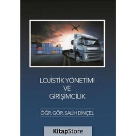 Lojistik Yönetimi ve Girişimcilik - Salih Dinçel