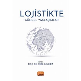 Lojistikte Güncel Yaklaşımlar Nobel Bilimsel Eserler