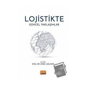 Lojistikte Güncel Yaklaşımlar Nobel Bilimsel Eserler