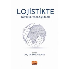 Lojistikte Güncel Yaklaşımlar Nobel Bilimsel Eserler