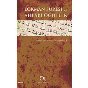 LOKMAN SURESI VE AHLAKI ÖĞÜTLER - MUHSIN DEMIRCI