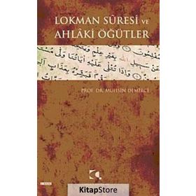 LOKMAN SURESI VE AHLAKI ÖĞÜTLER - MUHSIN DEMIRCI