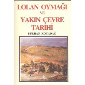 Lolan Oymağı Ve Yakın Çevre Tarihi - Ali Adil Atalay