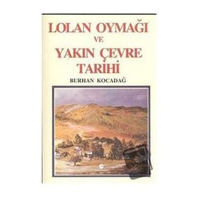 Lolan Oymağı Ve Yakın Çevre Tarihi - Ali Adil Atalay