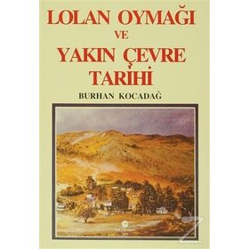 LOLAN OYMAĞI VE YAKIN ÇEVRE TARIHI - BURHAN KOCADAĞ