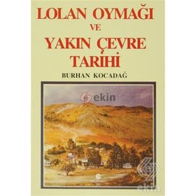 LOLAN OYMAĞI VE YAKIN ÇEVRE TARIHI - BURHAN KOCADAĞ