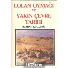 LOLAN OYMAĞI VE YAKIN ÇEVRE TARIHI - BURHAN KOCADAĞ