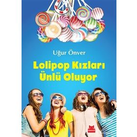 Lolipop Kızları Ünlü Oluyor - Uğur Önver