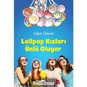 Lolipop Kızları Ünlü Oluyor - Uğur Önver