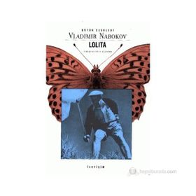 LOLITA BEYAZ IRKTAN DUL BIR ERKEĞİN İTİRAFLARI - VLADIMIR NABOKOV