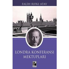 Londra Konferansı Mektupları - Falih Rıfkı Atay